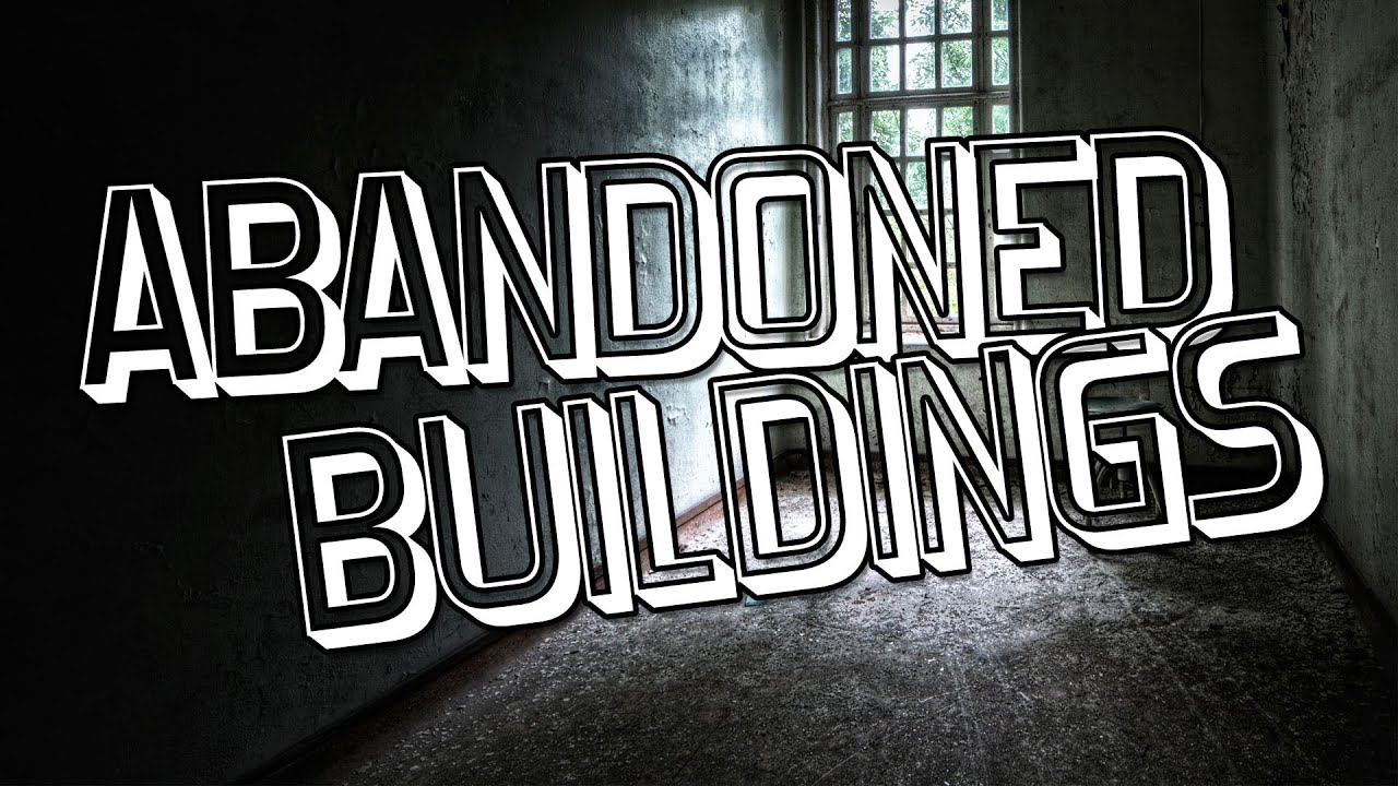 Abandoned buildings
