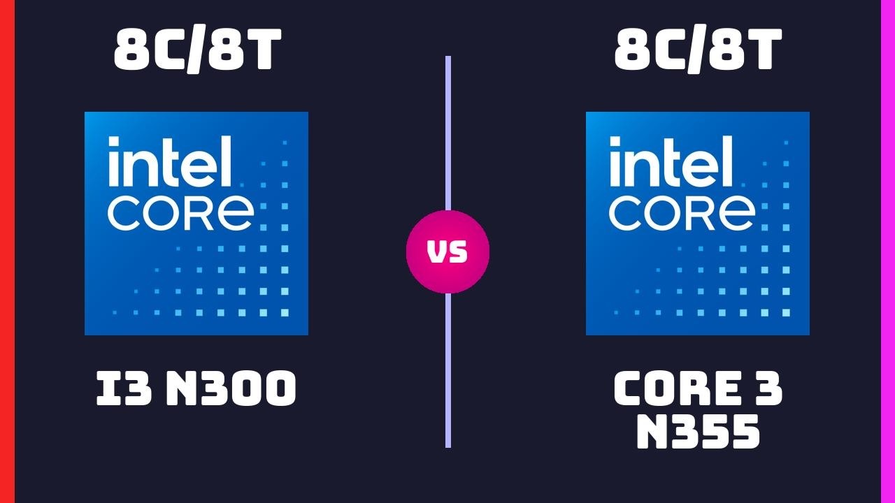 Intel Core i3 N300 vs Intel Core i3 N355 &ndash; CPU Comparison | Which One is Better?