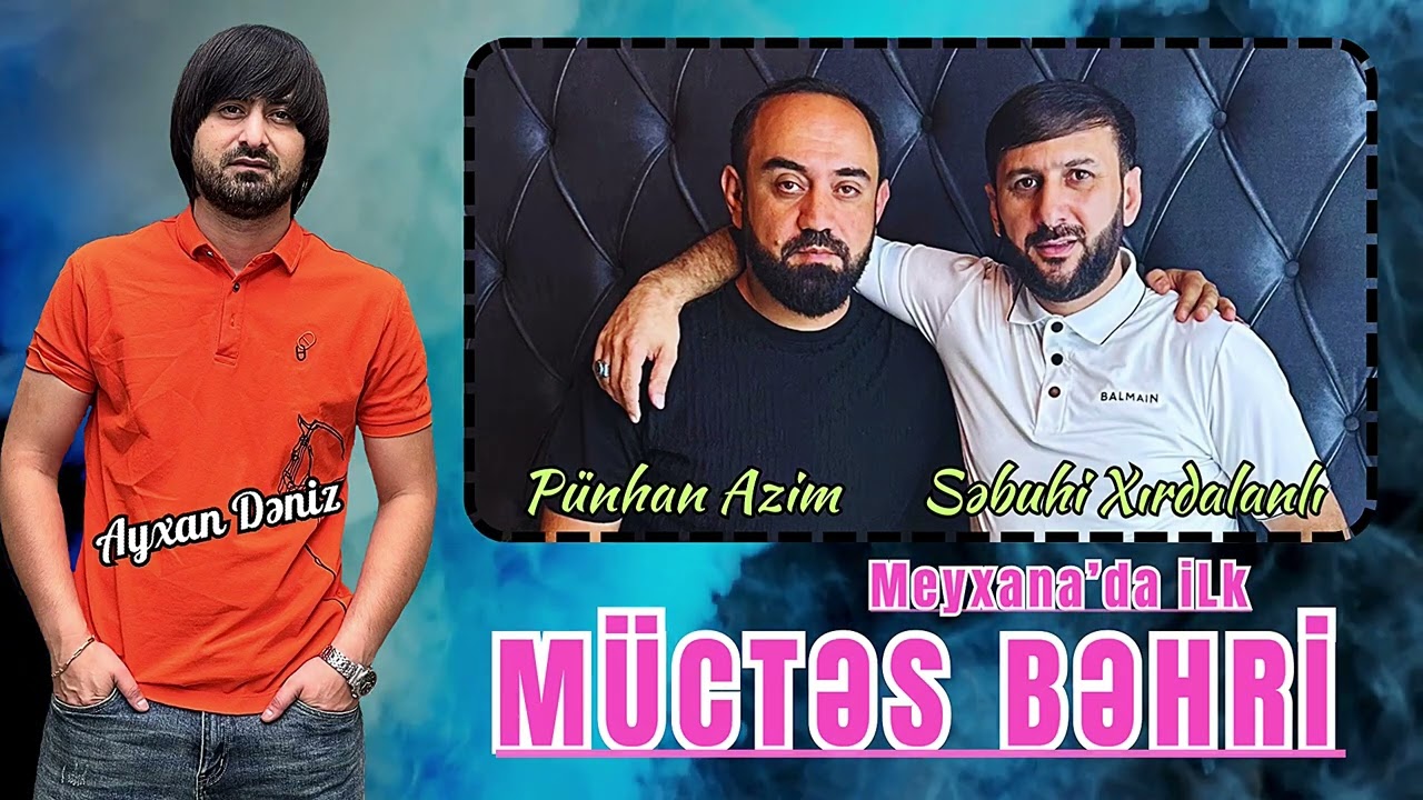 Punhan ft Sebuhi - Meyxanada ilk Muctes Behri 2024 (Remix - Ayxan Deniz)