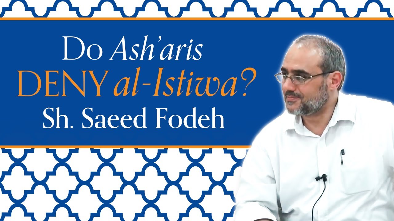 Do Ash'aris Deny al-Istiwa? – Sh. Saeed Fodeh