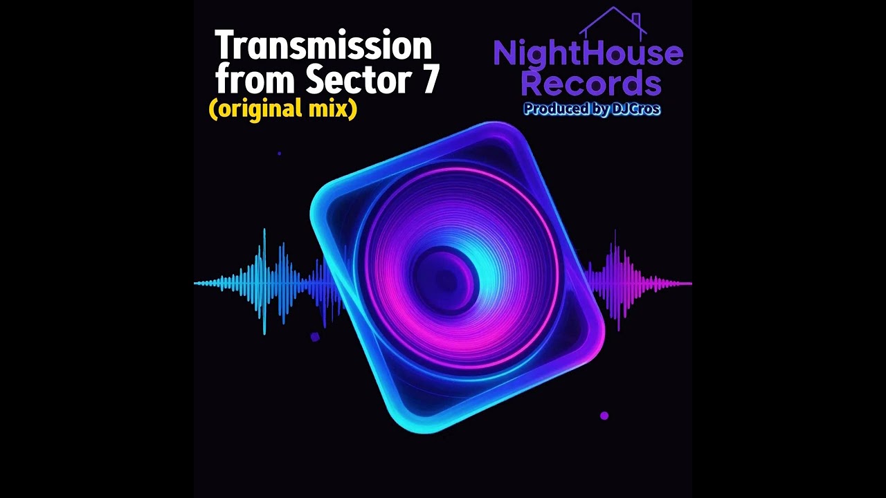 Transmission from Sector 7 - (Original Mix) - NightHouse Records