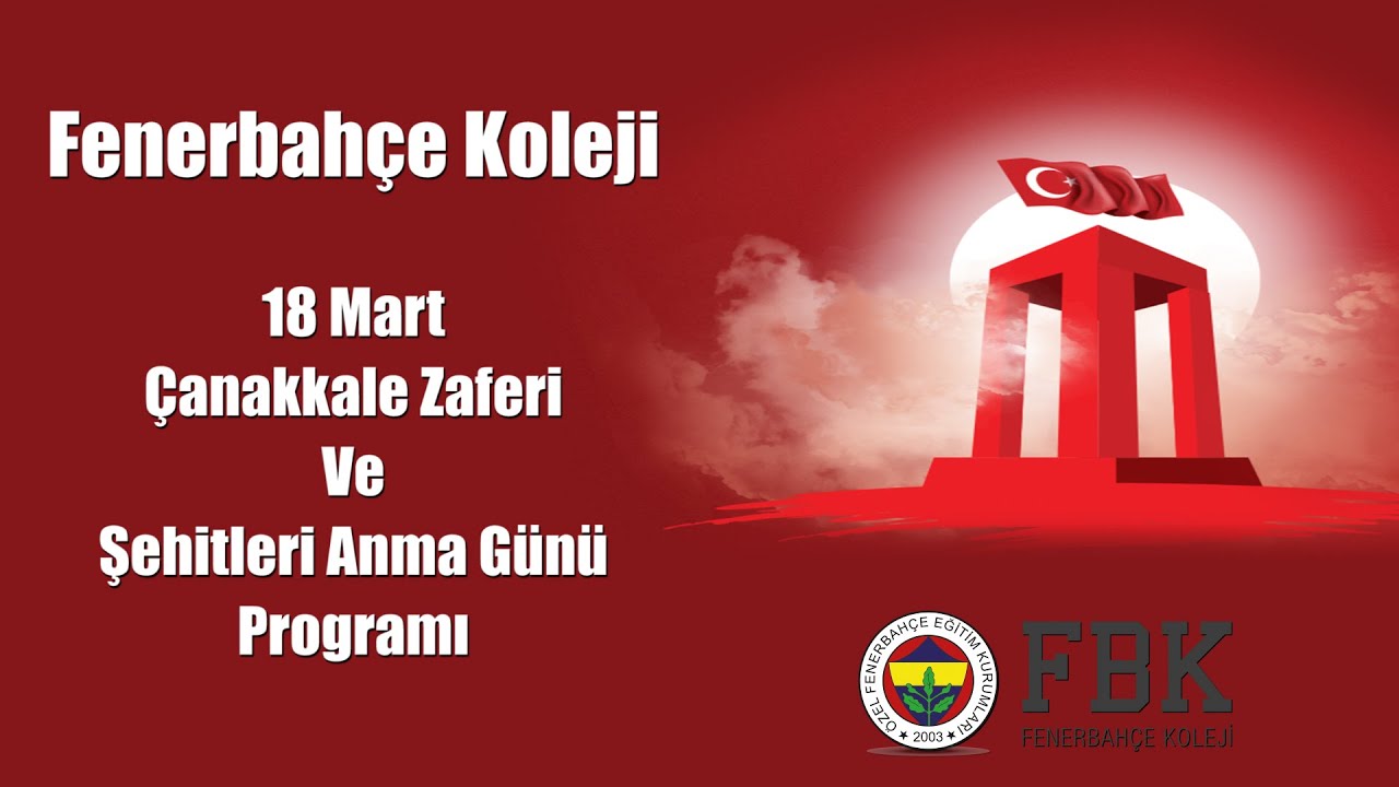Fenerbahçe Koleji 18 Mart Çanakkale Zaferi ve Şehitleri Anma Günü Programı