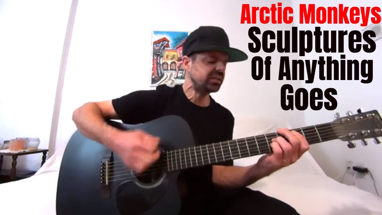 Sculptures Of Anything Goes - Arctic Monkeys [Acoustic Cover by Joel Goguen]