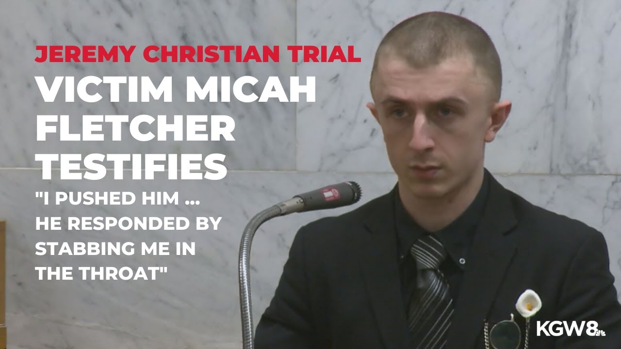 Stabbing victim Micah Fletcher testifies in the Jeremy Christian MAX attack trial