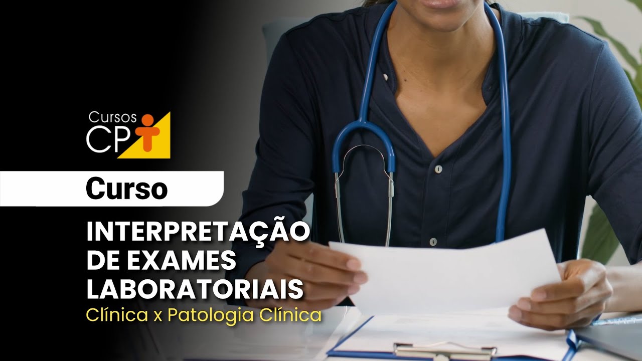 Interpretação de Exames Laboratoriais Clínica x Patologia Clínica l Cursos CPT