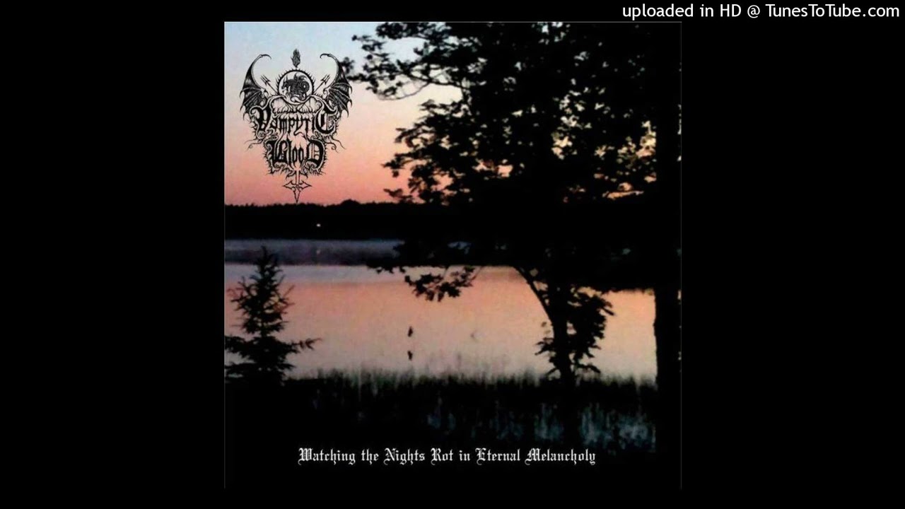 Vampyric Blood  -  Watching The Nights Rot In Eternal Melancholy  Ep  2019