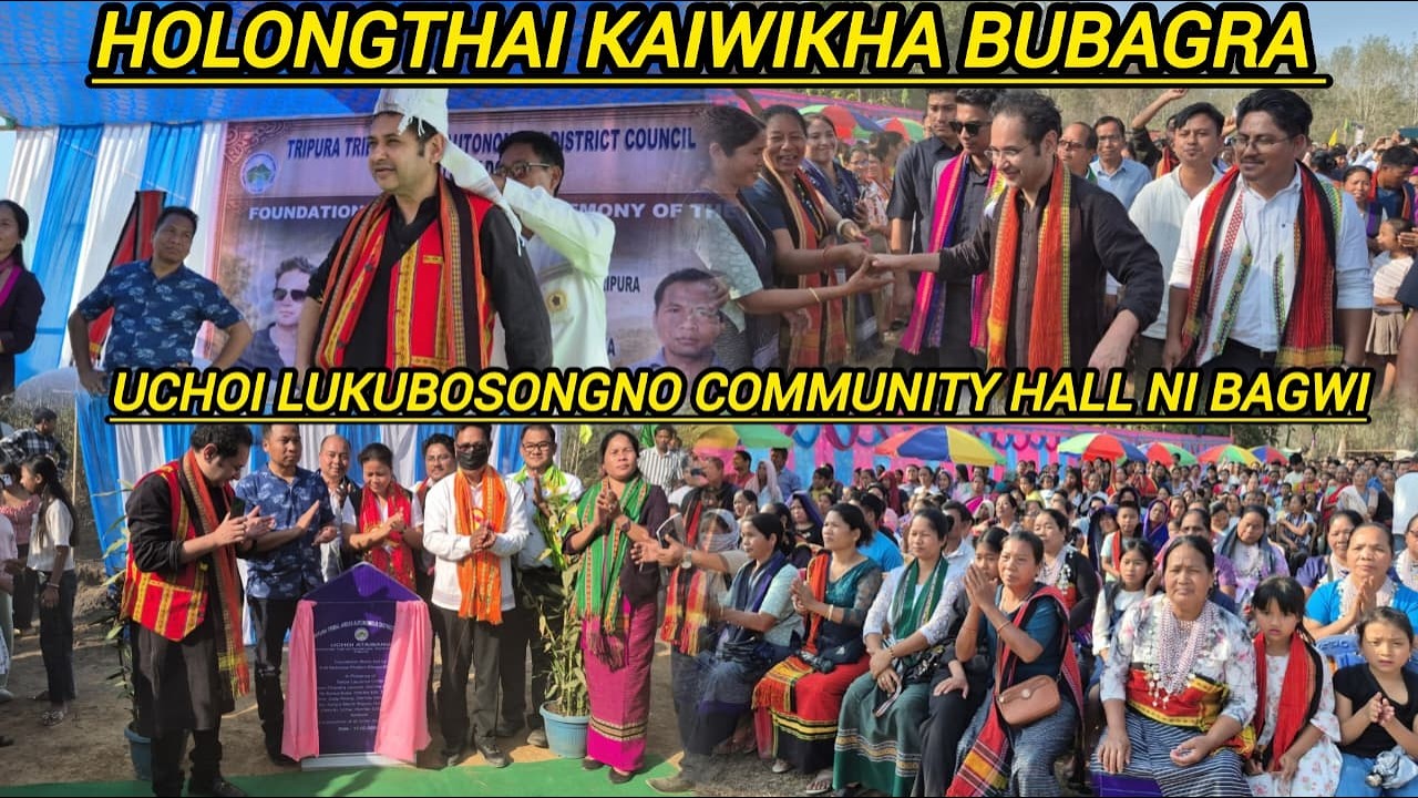 UCHOI LUKUBOSONGROKNO COMMUNITY HALL HOLONGTHAI KAI RWKHA KARBOOK DEPACHERRAO BUBAGRA