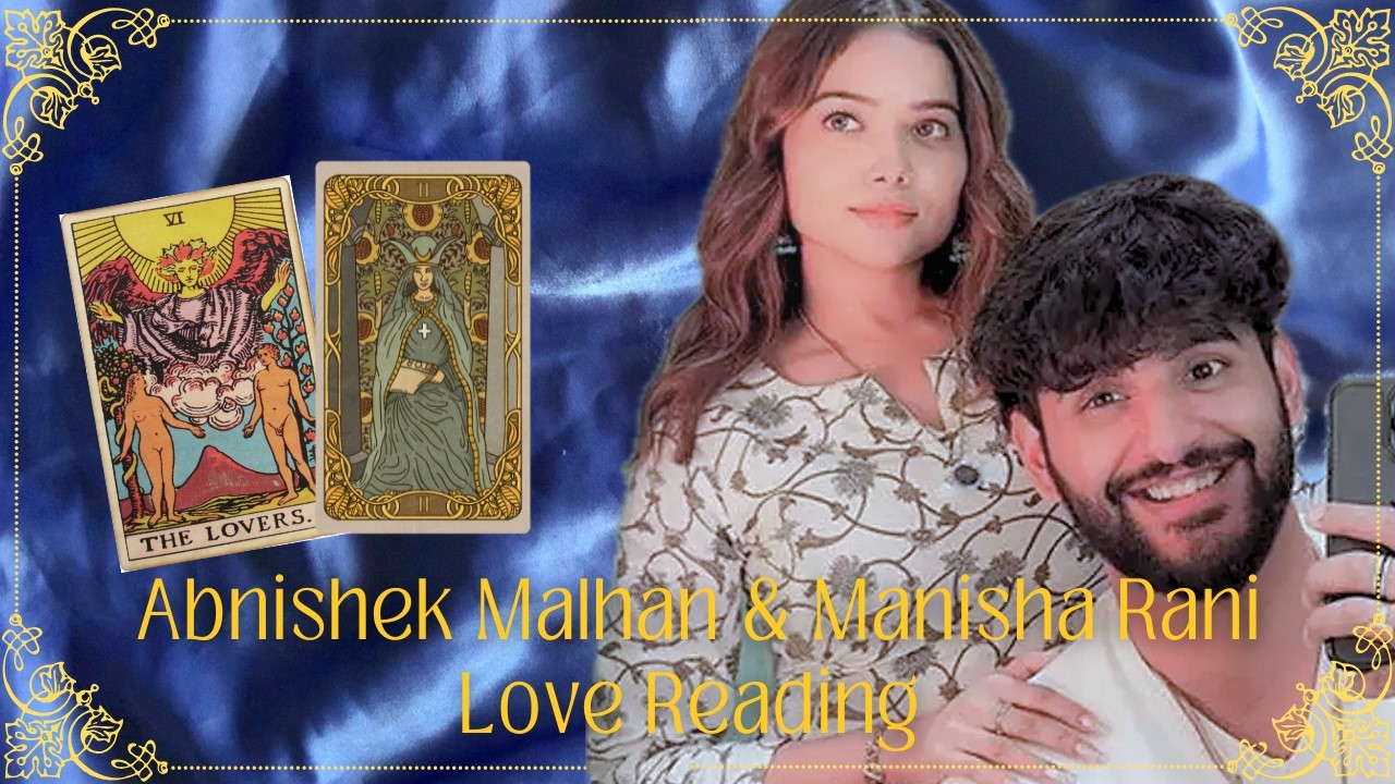 Abnishek Malhan & Manisha Rani Love Reading 🎀⭐️ Celebrity Gossip Tarot Reading 🌙
