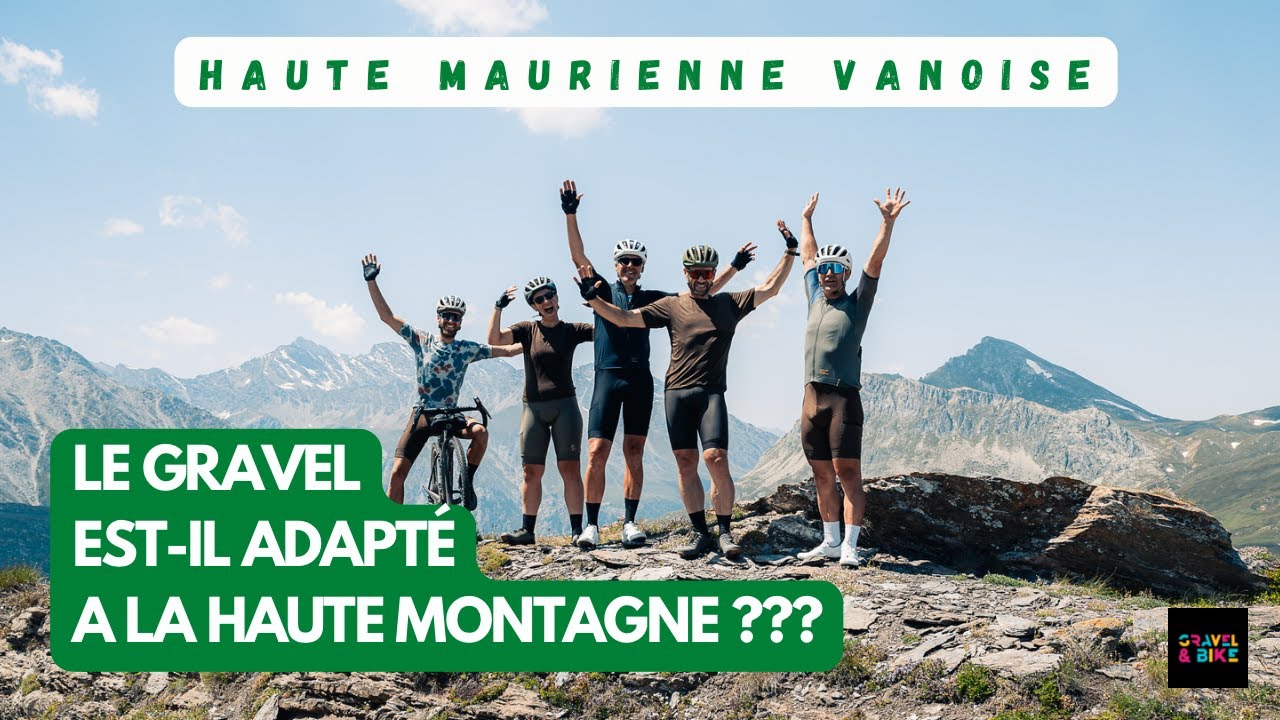 Le Gravel est-il adapté à la Montagne ? Découverte de la Haute Maurienne Vanoise en Gravel…