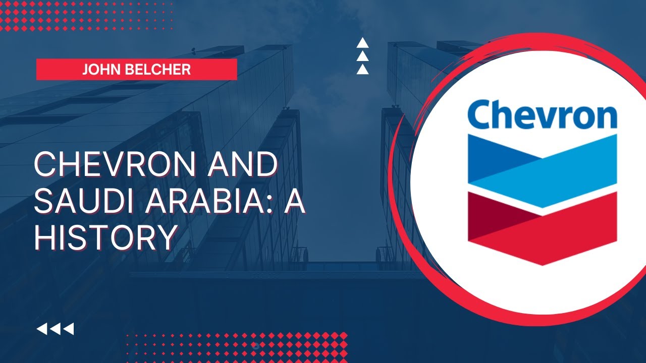 Chevron, Saudi Arabia, And Billions Of Dollars