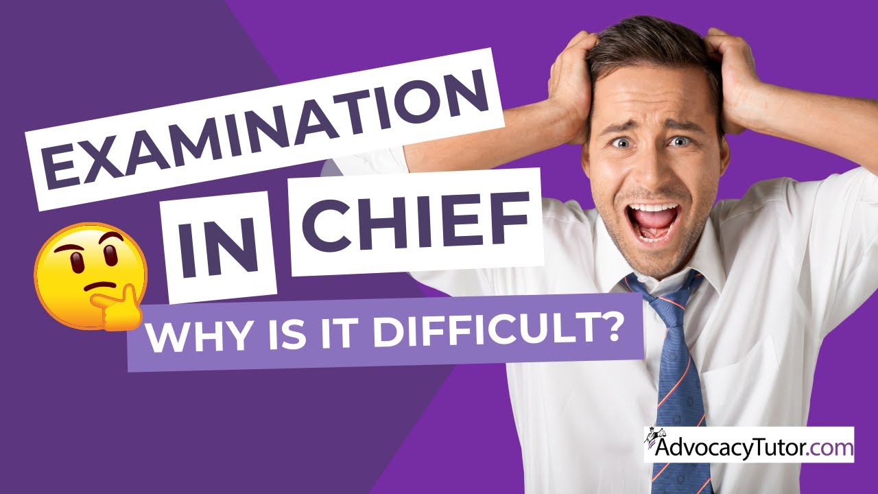 Why is Examination-In-Chief (Direct Examination) Difficult?
