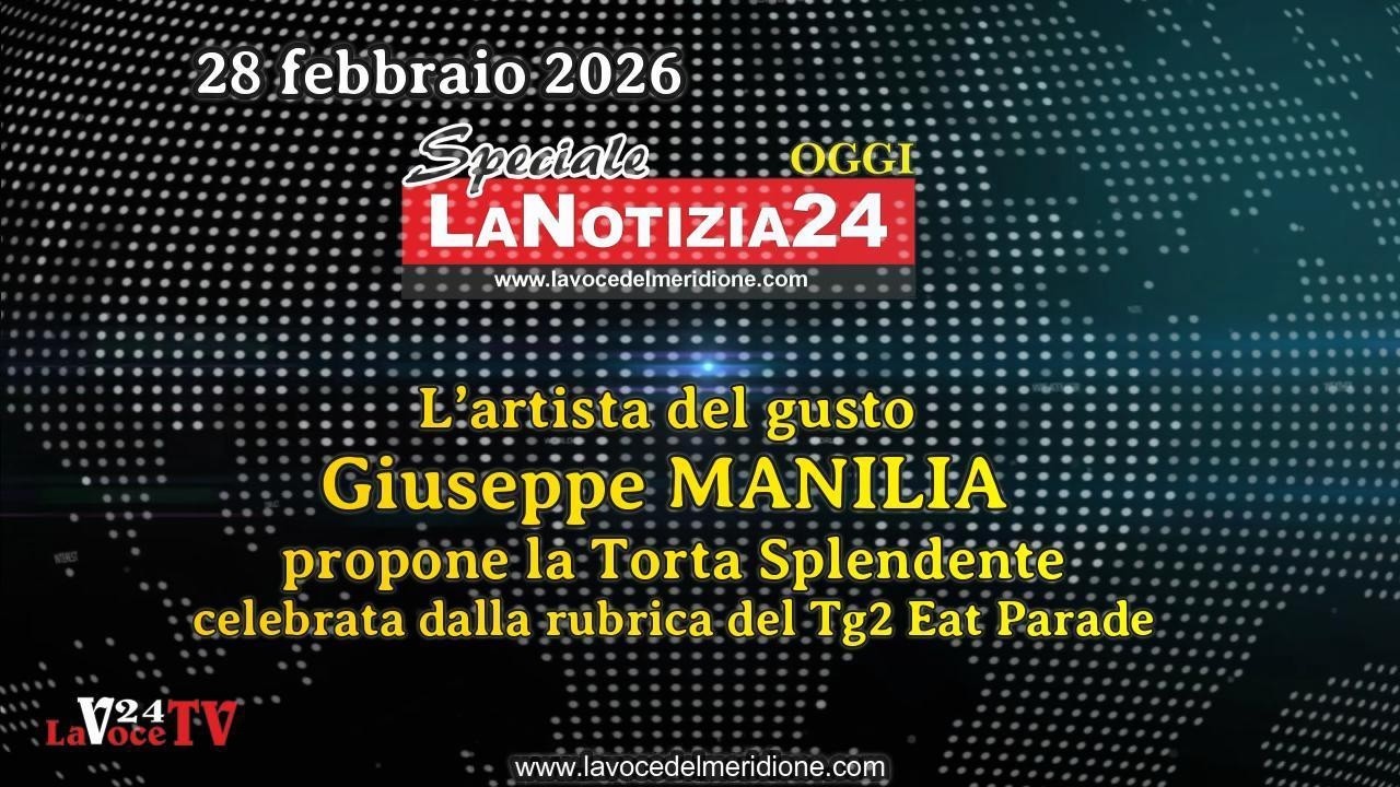 «SPECIALE LaNotizia24OGGI» L’artista del gusto Giuseppe Manilia, propone la Torta Splendente