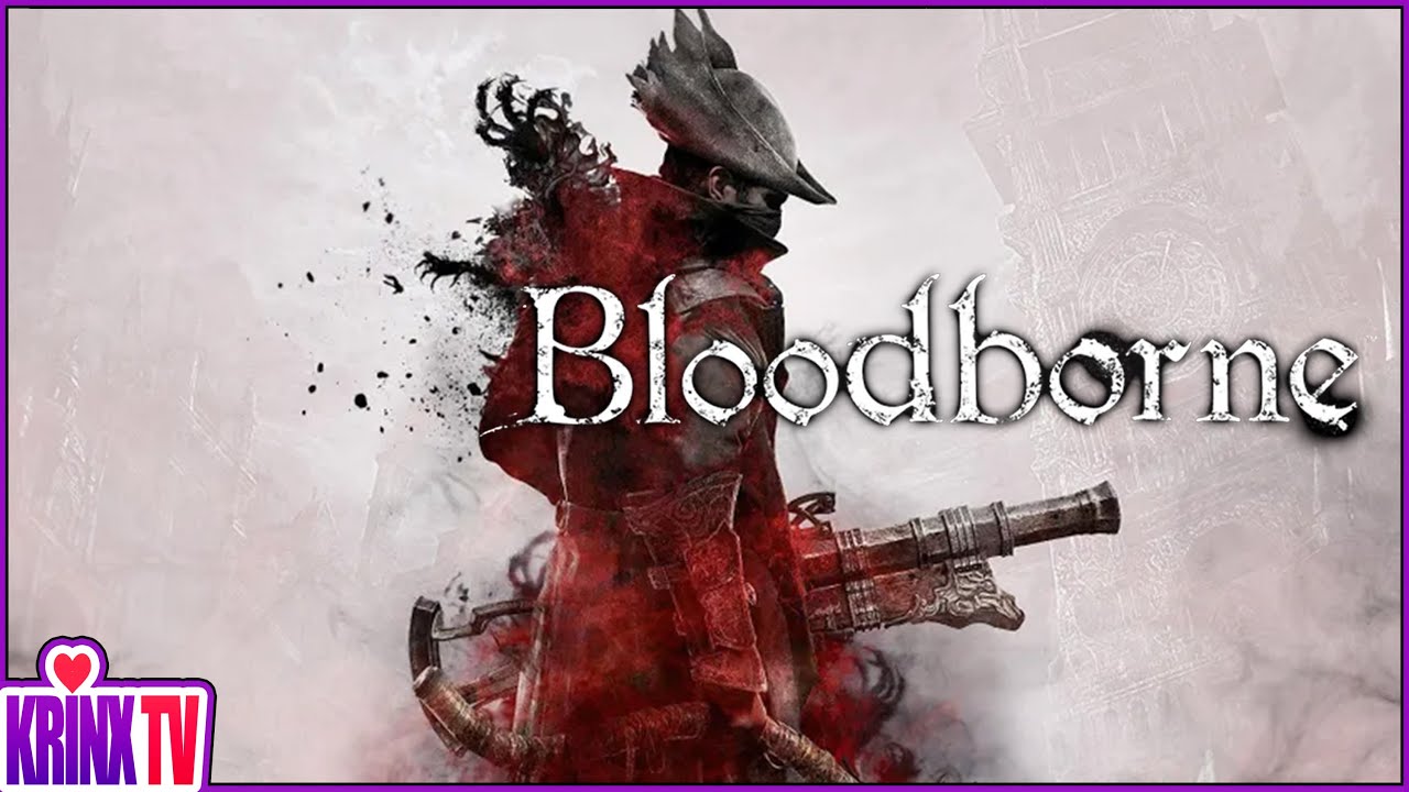 OUR BLOOD SOAKED BLOODBORNE LONGPLAY | KRISM IS BACK | ALL NON DLC BOSSES