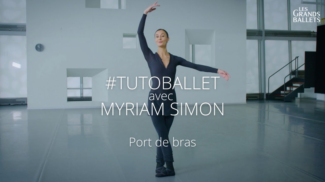 Vocabulaire de ballet avec Myriam Simon | Port de bras | Les Grands Ballets