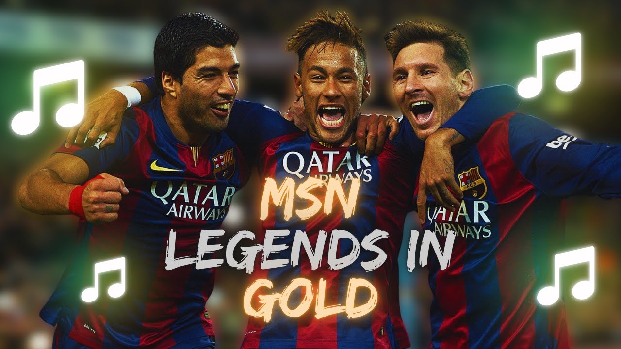 ♫ MSN Song | Legends in Gold (Messi, Suárez, Neymar) ♫