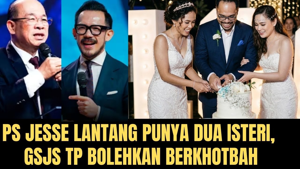 PS JESSE LANTANG PUNYA DUA ISTERI, GSJS TP BOLEHKAN BERKHOTBAH