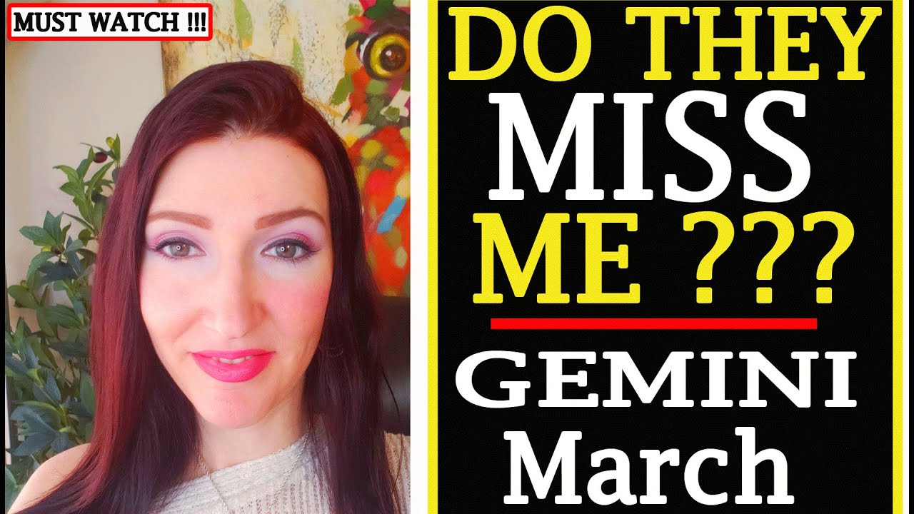 GEMINI WILL WE TALK AGAIN ? DO THEY MISS ME?  MARCH 15 TO 31