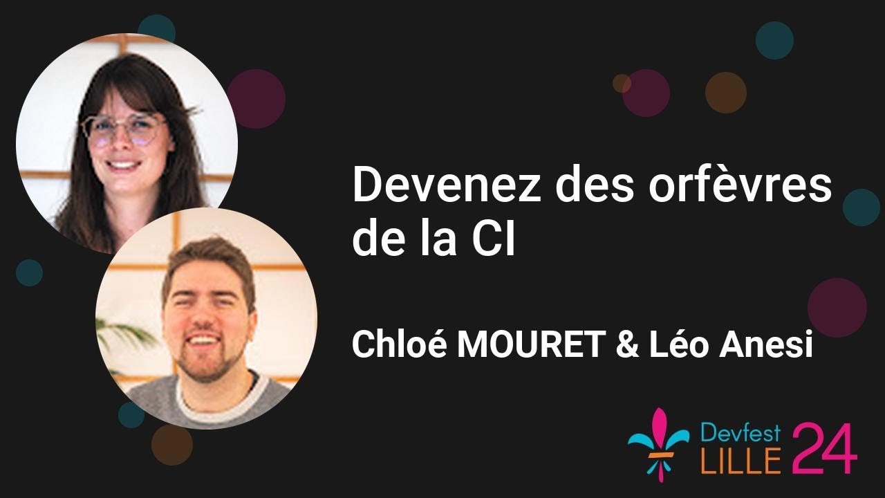[Devfest Lille 2024]  Devenez des orfèvres de la CI