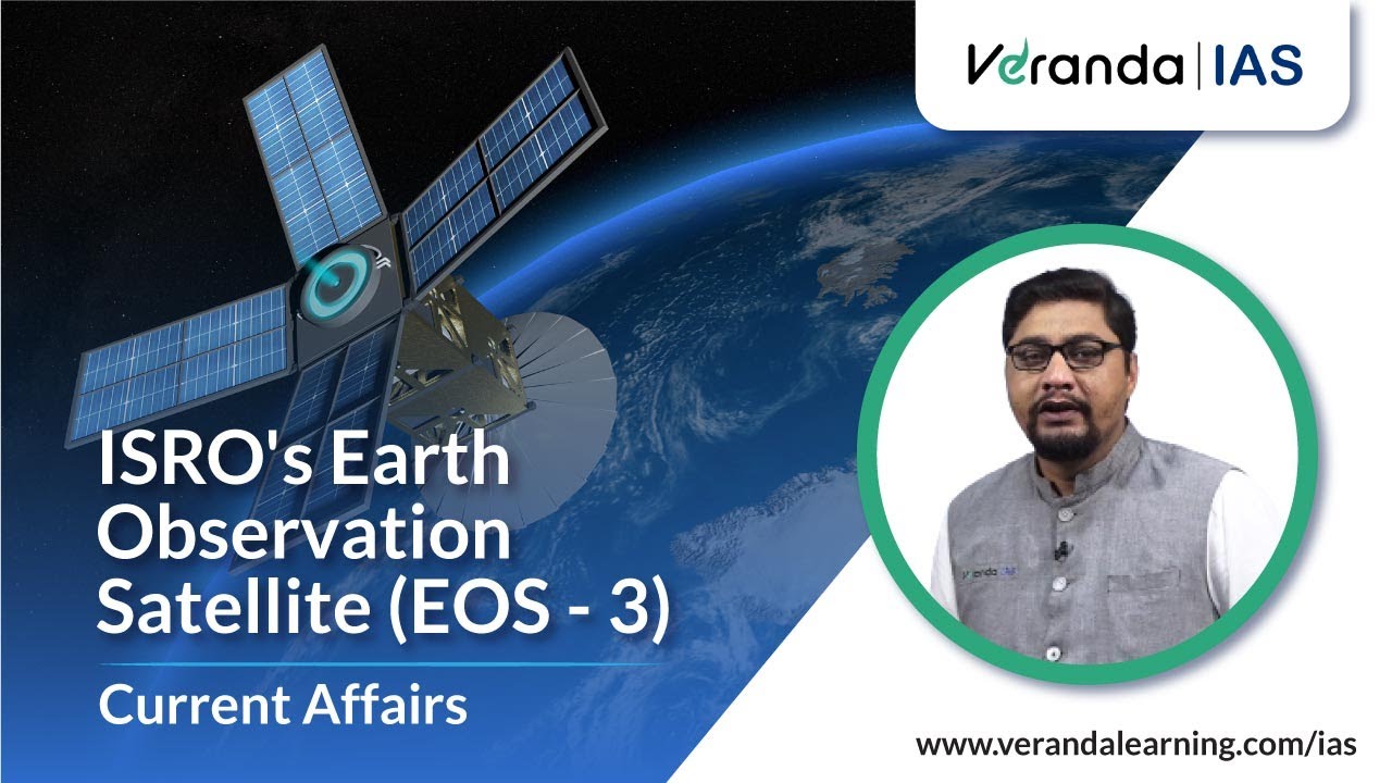 ISRO's Earth observation satellite EOS - 3 | Veranda IAS