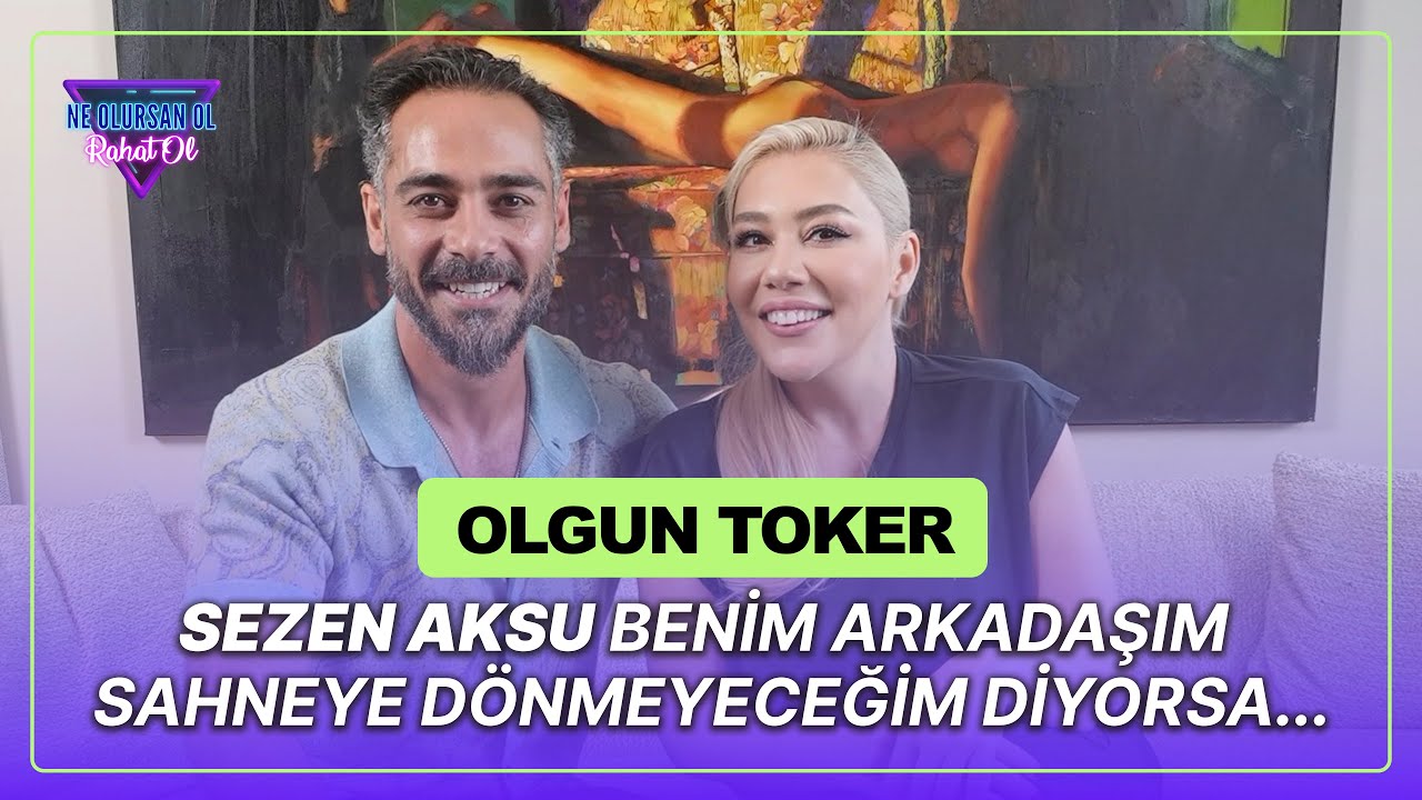 Olgun Toker: &ldquo;Olgun Ben Sezen, Şarkıcı Kadın!&rdquo; - Ne Olursan Ol Rahat Ol 109.B&ouml;l&uuml;m