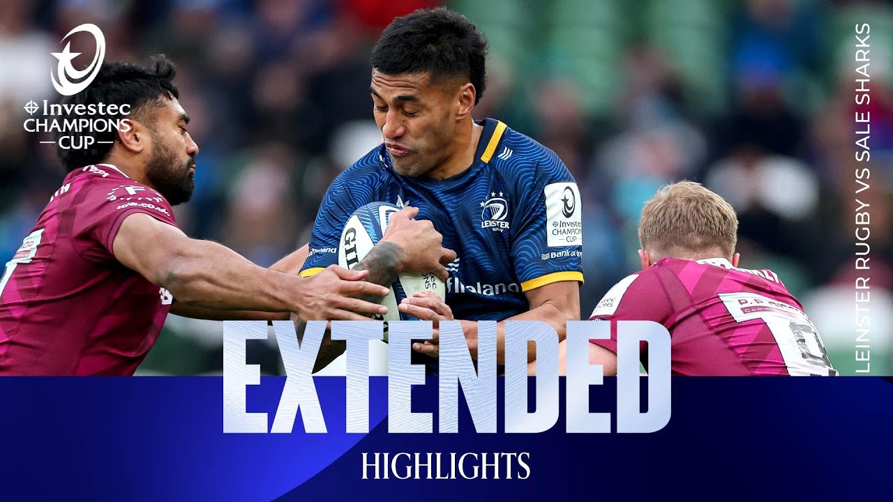 Tough Test | Leinster Rugby v Sale Sharks | Investec Champions Cup Extended Highlights