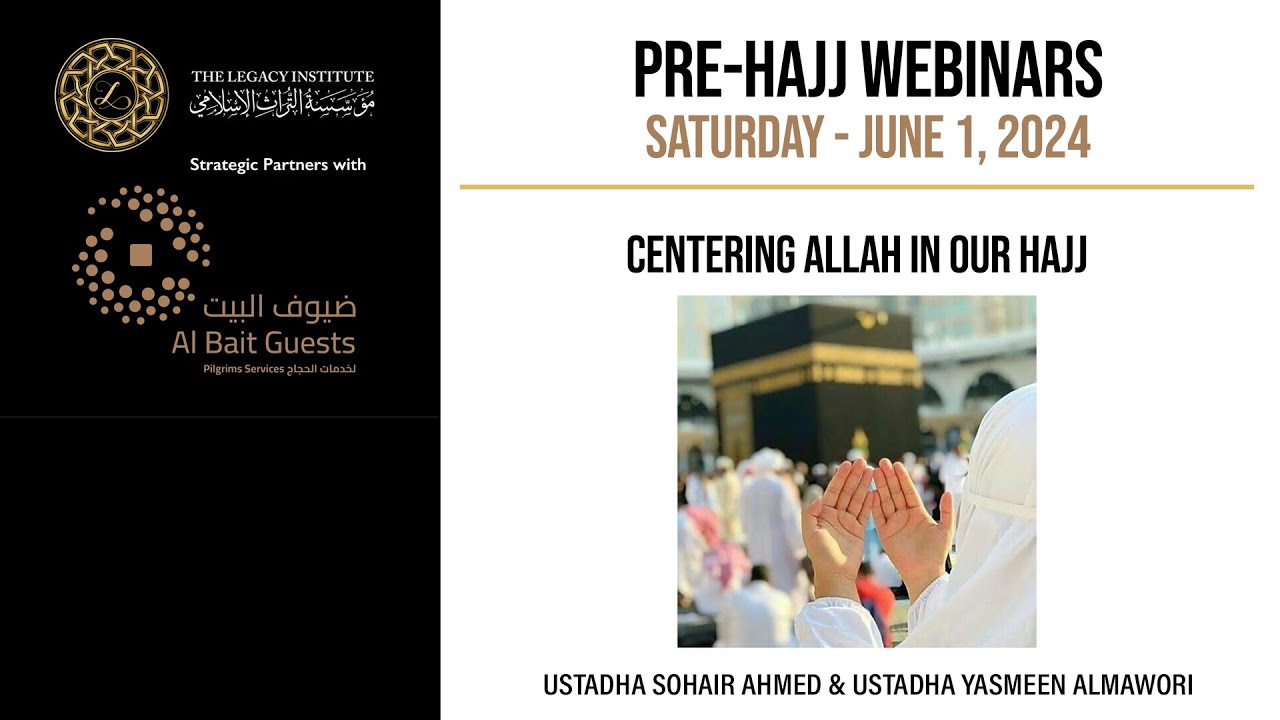 Legacy / Al Bait Guests Hajj 2024 - Centering Allah in Our Hajj - Usta Sohair  & Usta Yasmeen