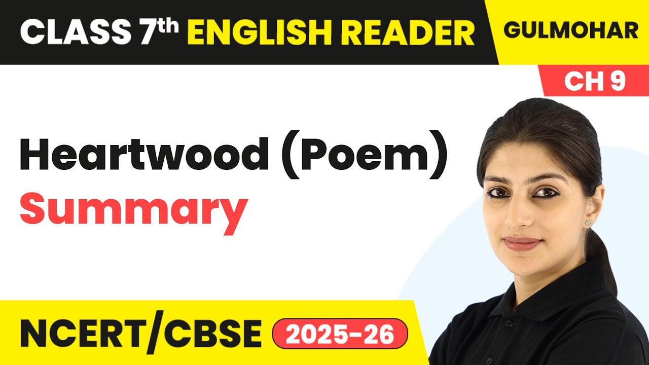 Heartwood Poem - Summary | Class 7 English Chapter 9 | CBSE 2025-26