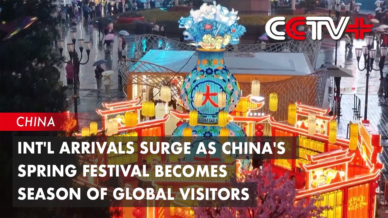 Int'l Arrivals Surge as China's Spring Festival Becomes Season of Global Visitors