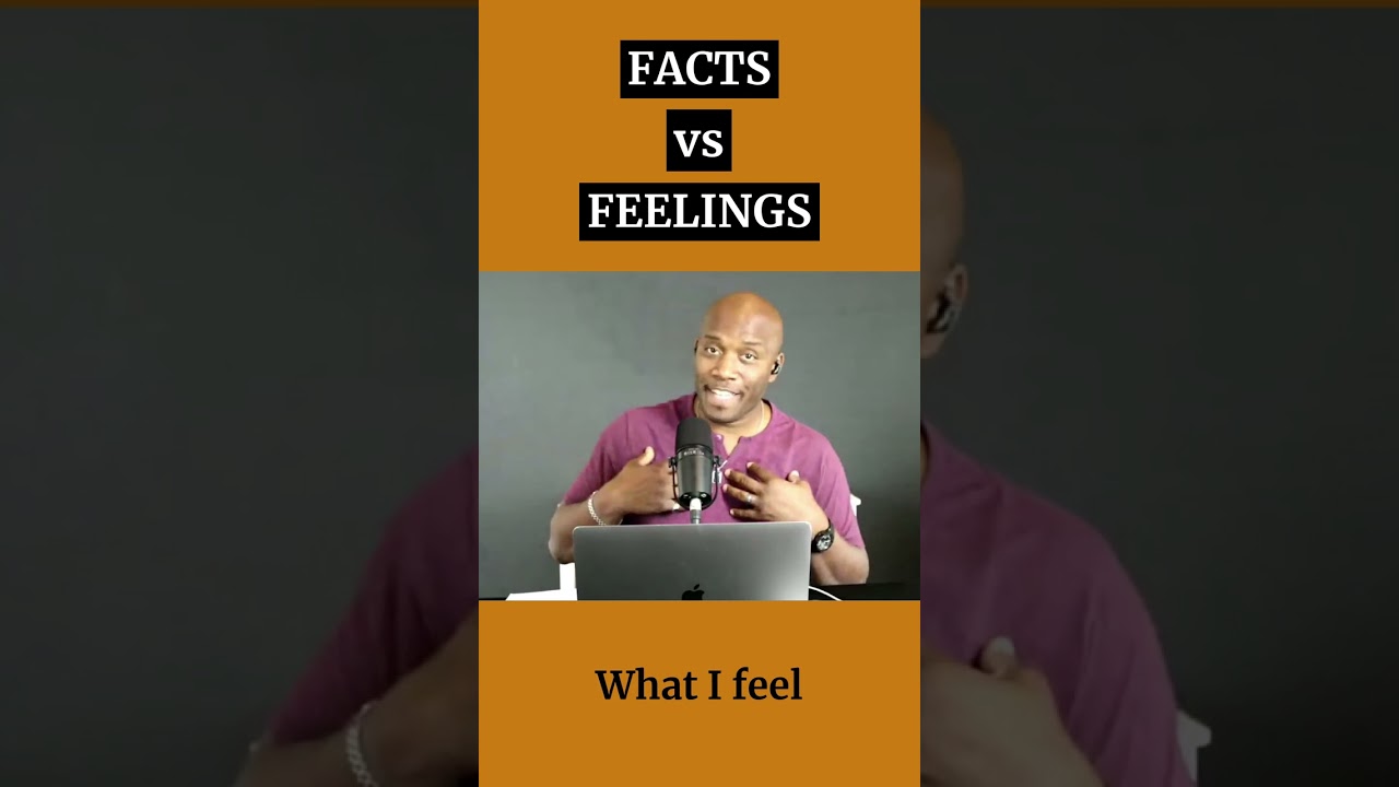 Facts vs Feelings