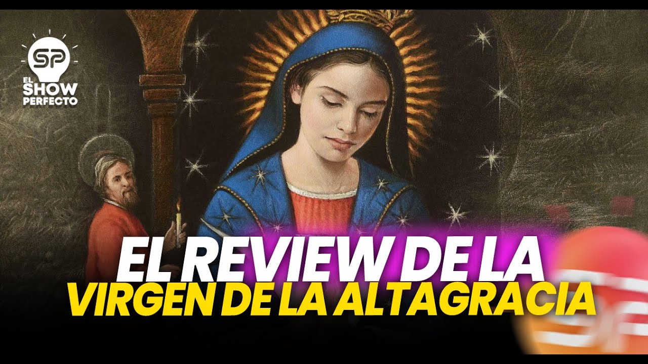 EL REVIEW DE LA HISTORIA DE LA VIRGEN DE LA ALTAGRACIA