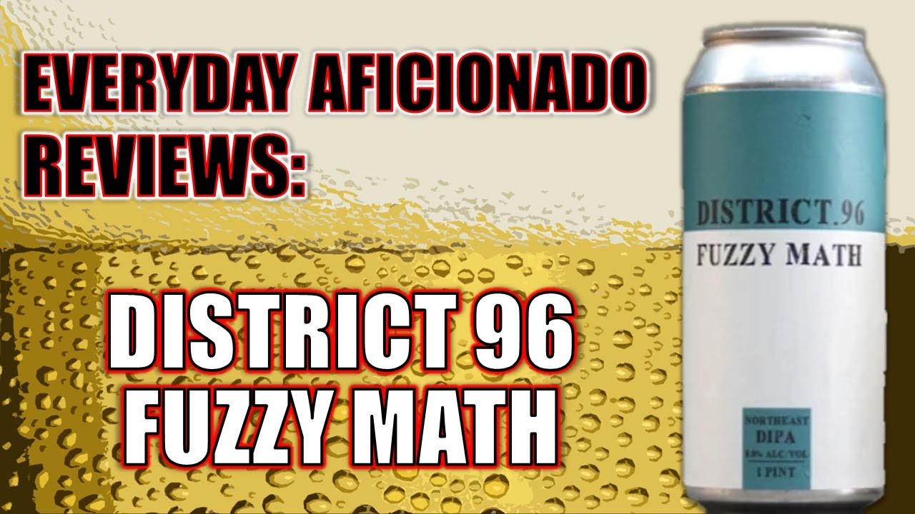 District 96 Fuzzy Math Double IPA Review