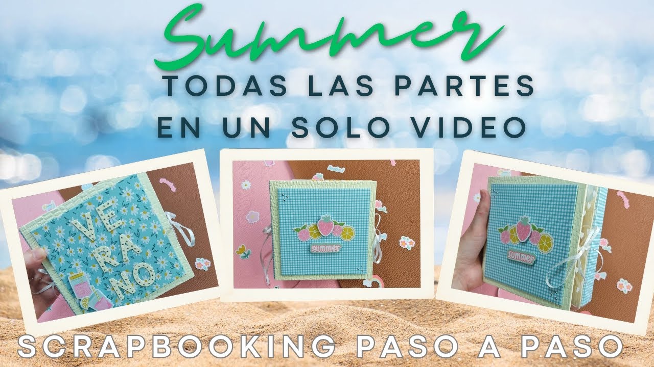 TODAS LAS PARTES EN UN SOLO VIDEO, Álbum Summer Paso a paso #scrapbooking