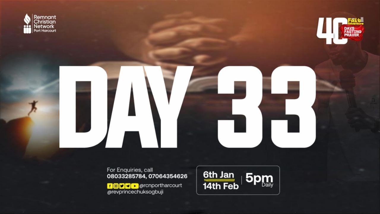 DAY 33 || 40 DAYS FASTING|| 07/02/2026 || RCN PORT HARCOURT || REV PRINCE CHUKS OGBUJI