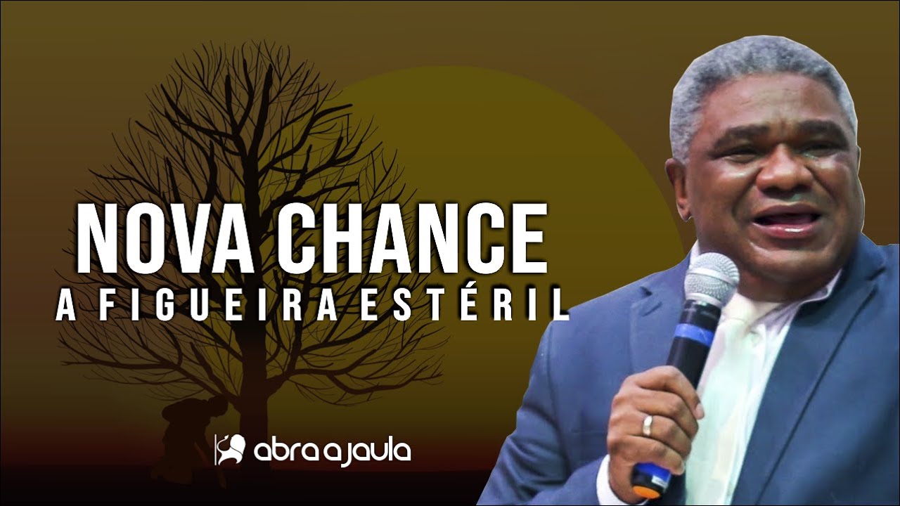 Nova Chance - A parábola da figueira estéril (Lucas 13:6) | Pr Genival Bento