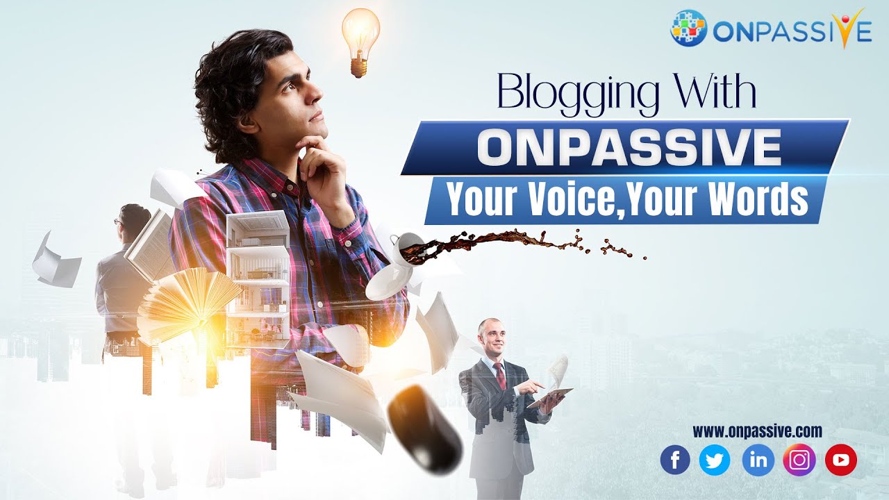 Blogging with ONPASSIVE: Your Voice, Your Words