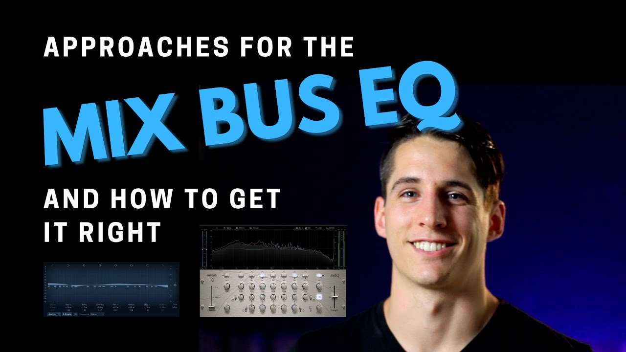 Get Your Mix Bus EQ Right: Approaches For Beginning And Advanced