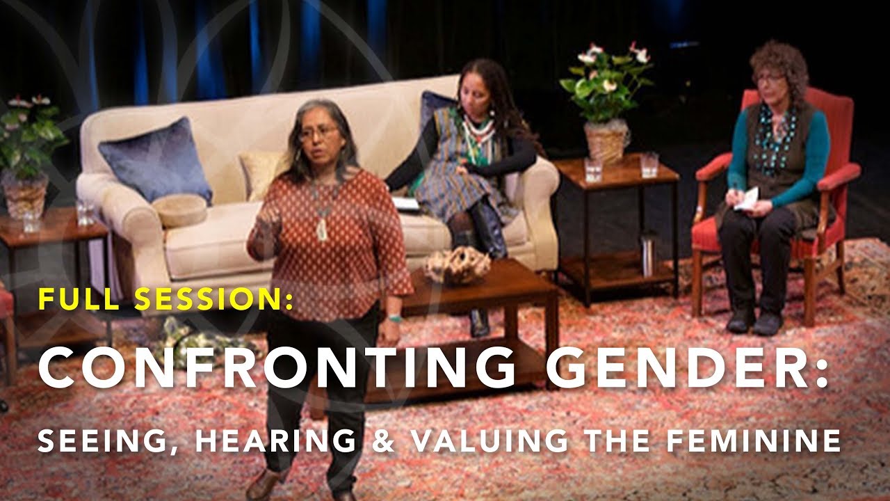 CONFRONTING GENDER: Seeing, Hearing & Valuing the Feminine | Full Program | 2018 Festival of Faiths