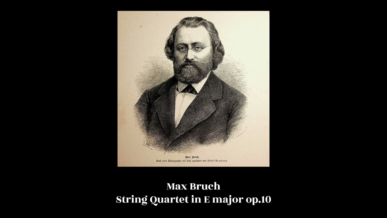 Max Bruch - String Quartet in E major op.10