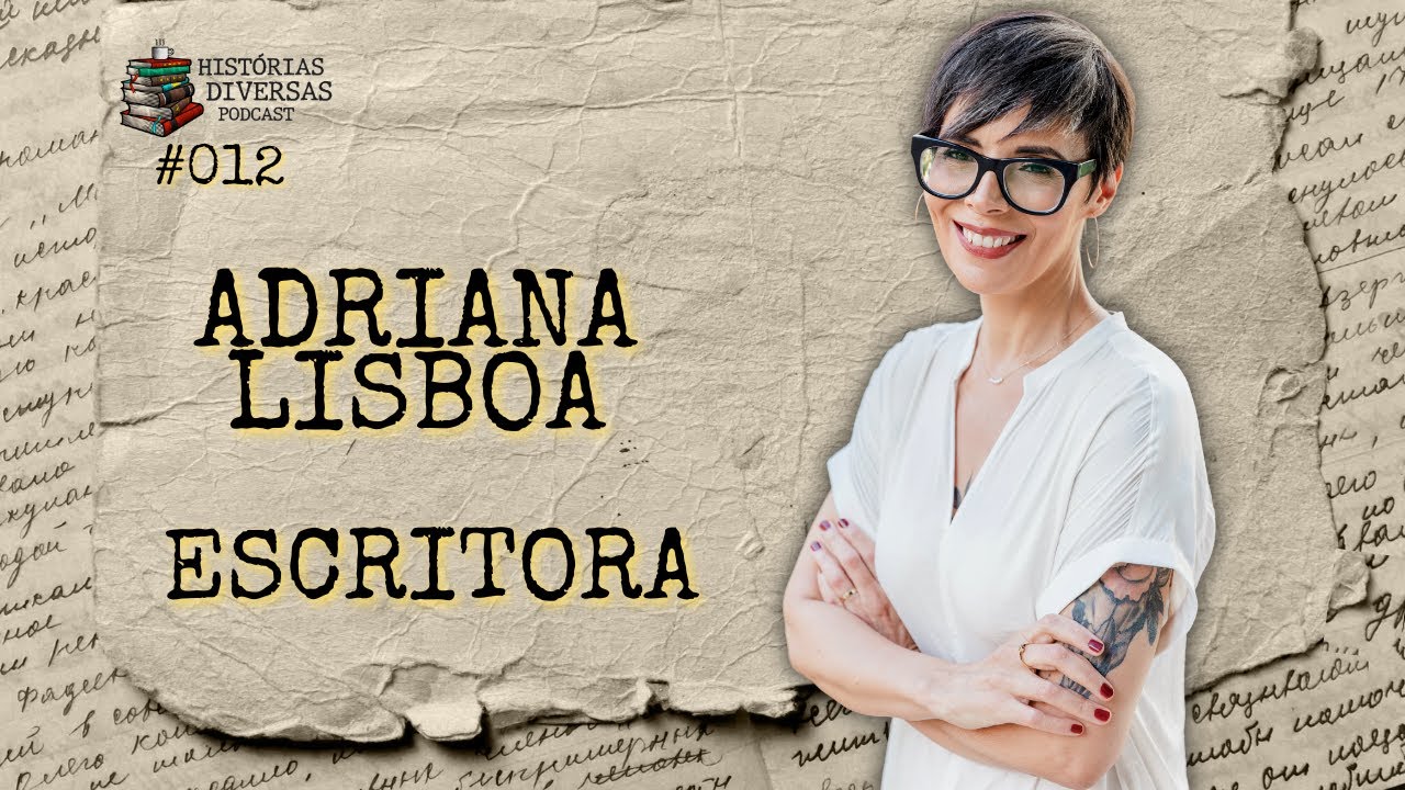 Adriana Lisboa - Escritora | Histórias Diversas Podcast #012