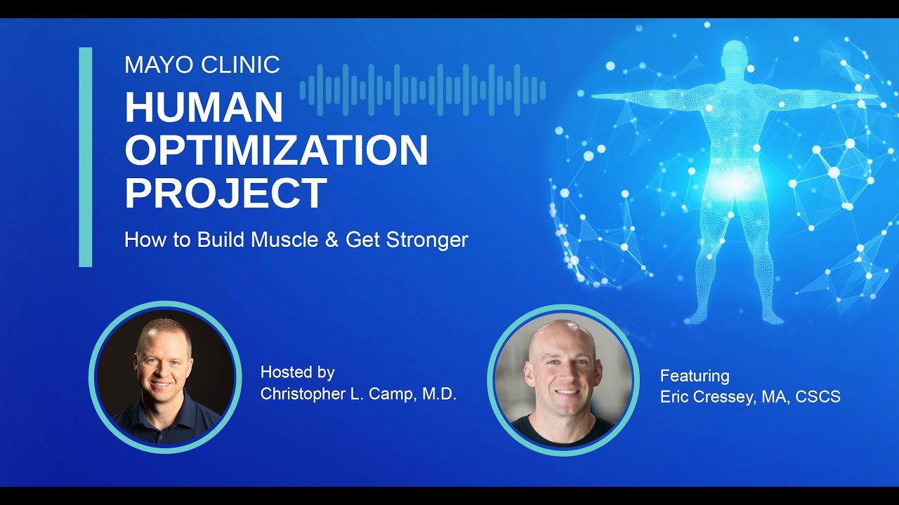 Mayo Clinic Human Optimization Project: How to Build Muscle & Get Stronger E35