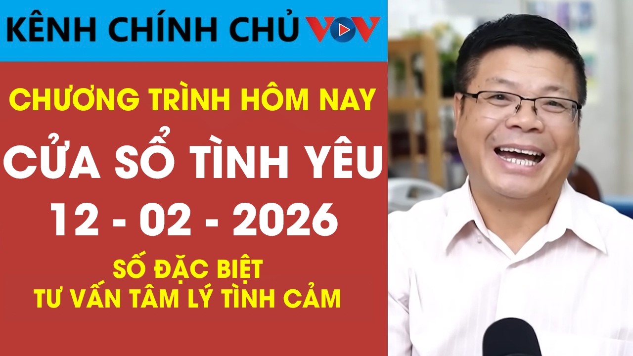 [SỐ ĐẶC BIỆT] Nghe Cửa Sổ Tình Yêu VOV Ngày 12/02/2026 | Đinh Đoàn Tư Vấn Tâm Lý Tình Cảm