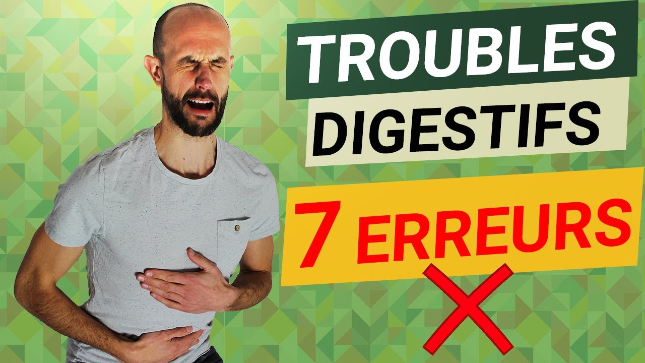 Probl&egrave;me digestif : les 7 erreurs &agrave; ne pas faire
