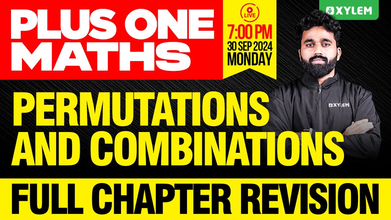 Plus One Maths | Permutations And Combinations - Full Chapter Revision | Xylem Plus One