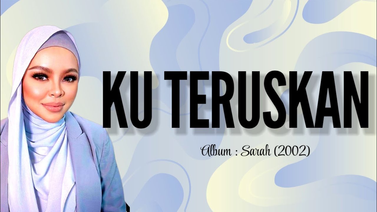 Ku Teruskan | Siti Sarah lirik