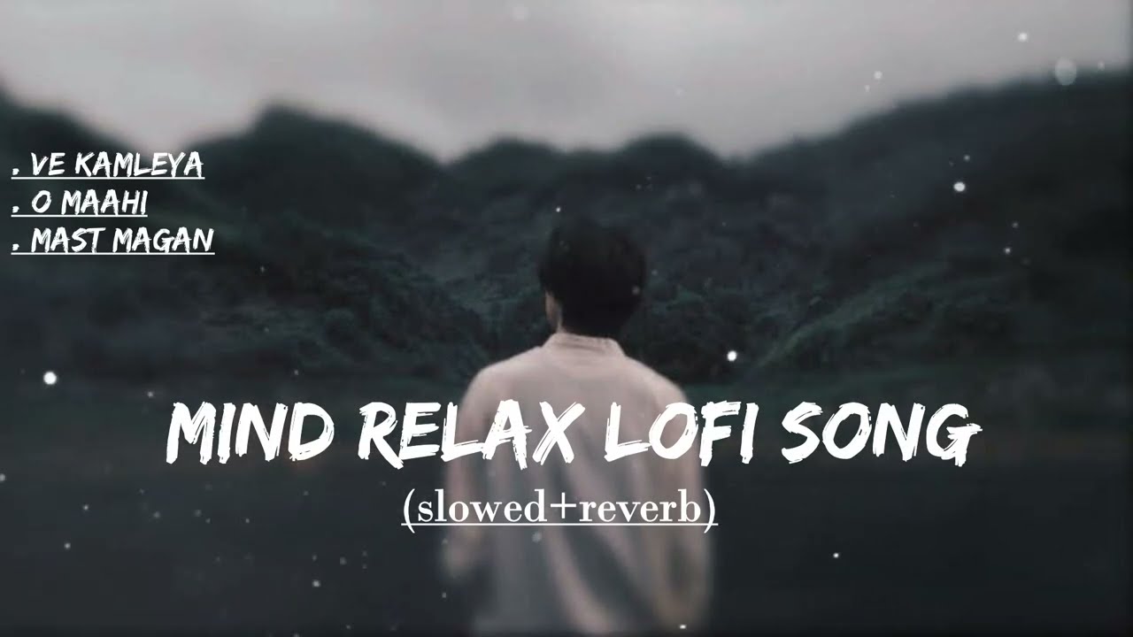mind relax  Lofi song💗🤌 [ Slowed + Reverb ] | Hindi Lofi Song Remix | Trending Songs Mashup