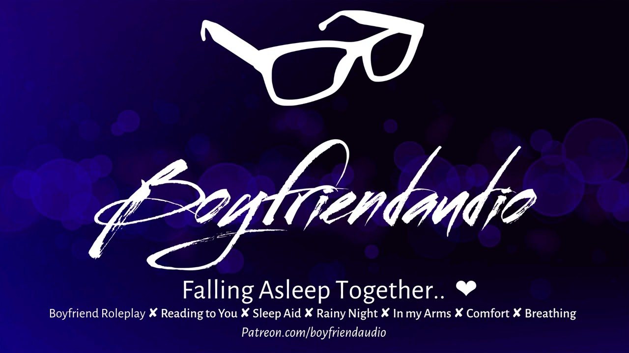 Falling Asleep Together [Boyfriend RP][Rainy Night][Reading You a Bedtime Story][Sleep Aid] ASMR