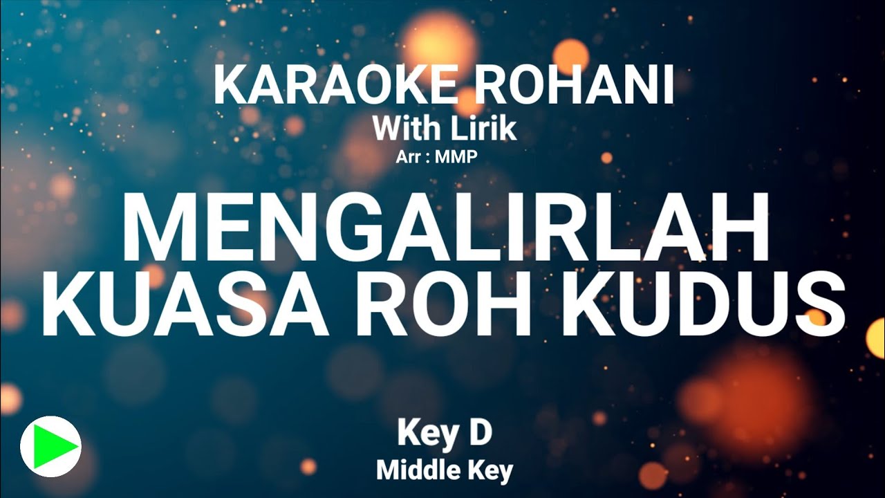 MENGALIRLAH KUASA ROH KUDUS (Key D) Kunci nada sedang -  KARAOKE ROHANI KRISTEN