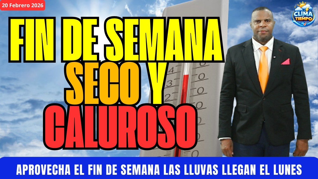 20 FEBRERO. VIERNES Y EL FIN DE SEMANA CALUROSO Y POCAS LLUVIAS