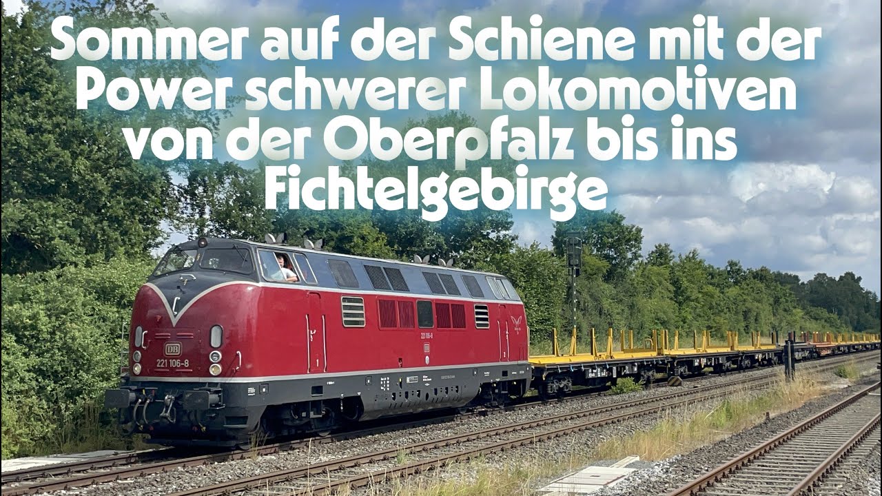 Sommer auf der Schiene mit der Power schwerer Lokomotiven von der Oberpfalz bis ins Fichtelgebirge