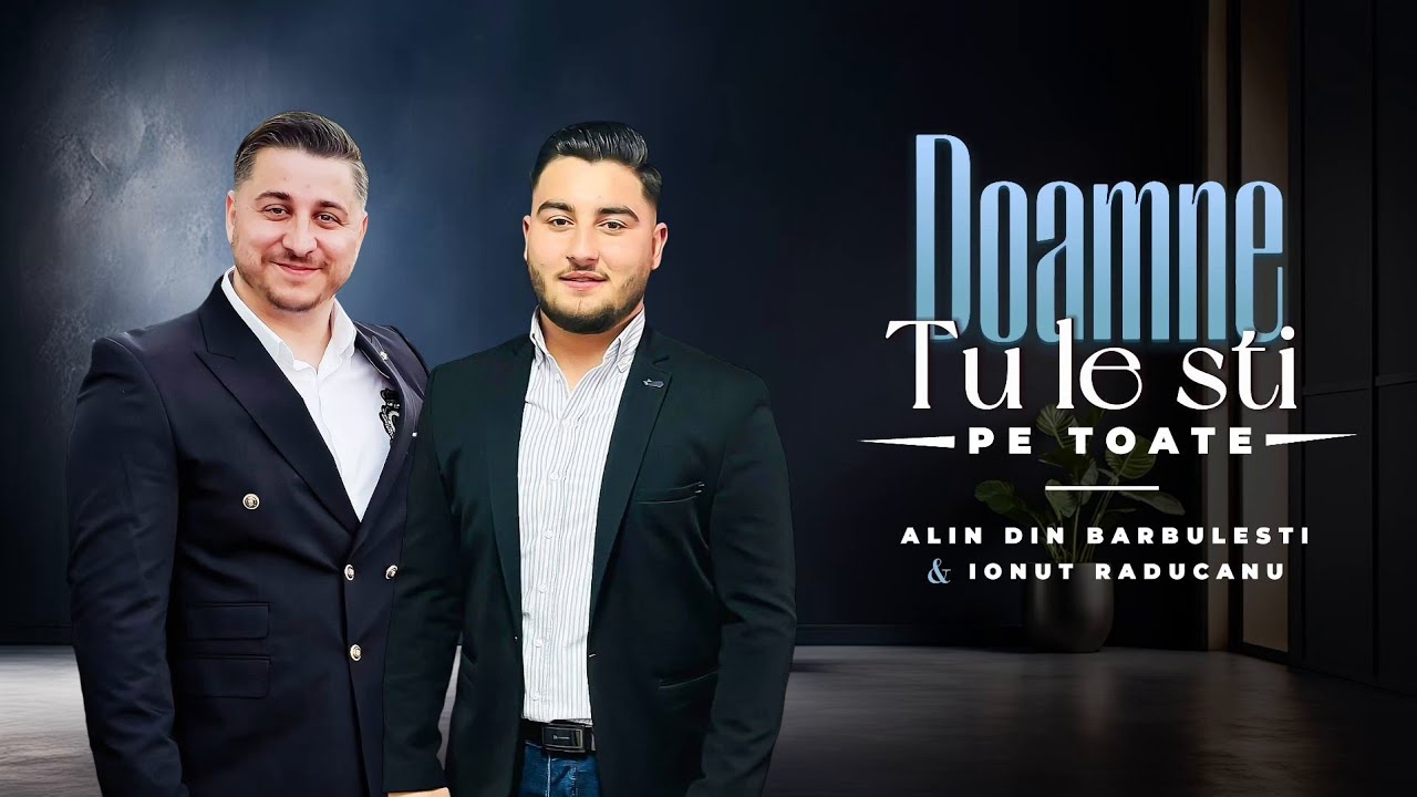 Ionut Raducanu & Alin din Bărbulești DOAMNE TU LE STI PE TOATE (Nou Song)